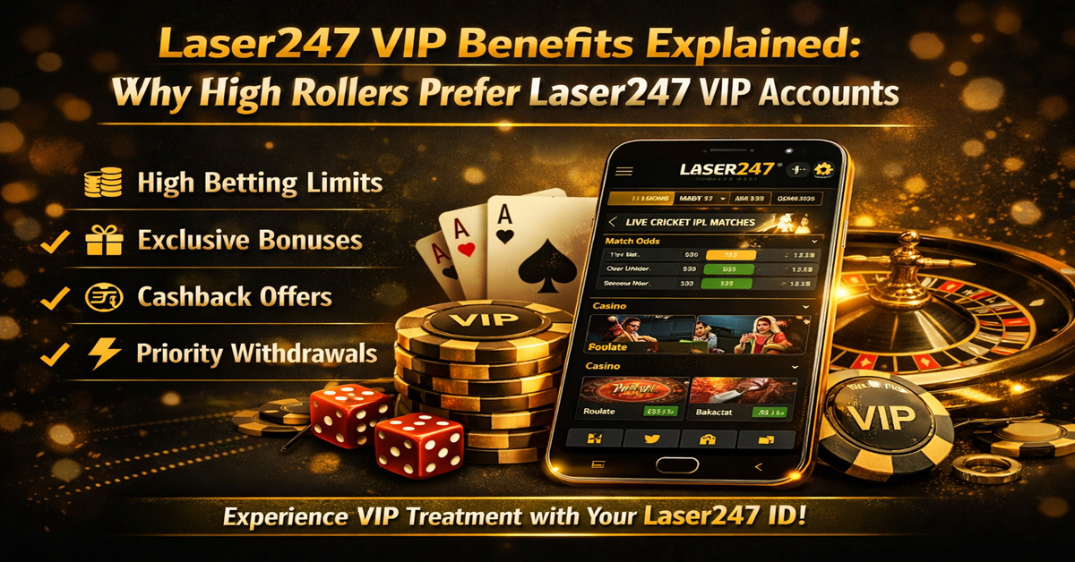 Laser247 VIP Benefits Explained Why High Rollers Prefer Laser247 VIP Accounts
