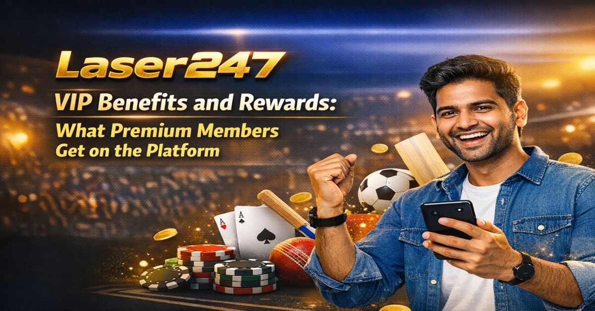 Laser247 VIP Benefits and Rewards – Premium Member Guide for Indian Users